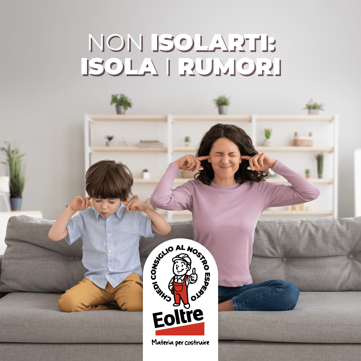 Non isolarti: isola i rumori!